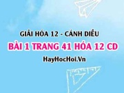 Giải bài 4 trang 41 Hóa 12 Cánh Diều SGK